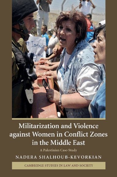 Nadera Shalhoub-Kevorkian - Militarization and Violence against Women in Conflict Zones in the Middle East, Häftad