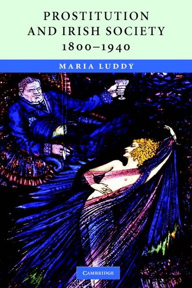 Maria Luddy - Prostitution and Irish Society, 1800-1940, Häftad