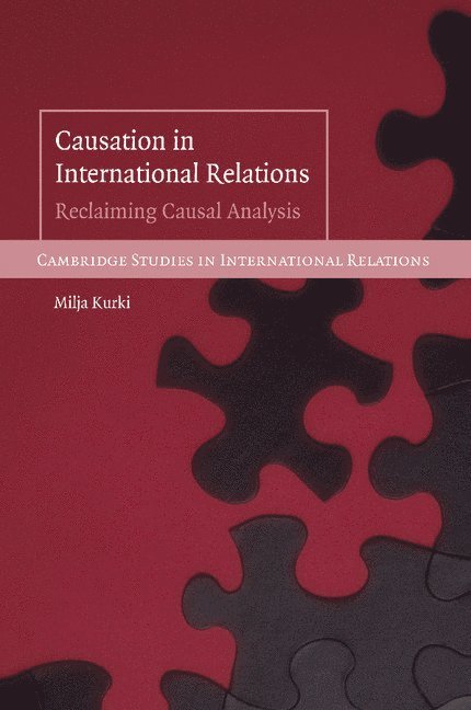 Aberystwyth) Kurki, Milja (Dr, University of Wales, Milja Kurki - Causation in International Relations, Häftad