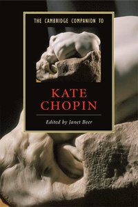 bokomslag The Cambridge Companion to Kate Chopin