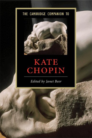 Janet Beer - The Cambridge Companion to Kate Chopin, Häftad