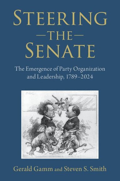 Gerald Gamm, Steven S. Smith - Steering the Senate, Häftad