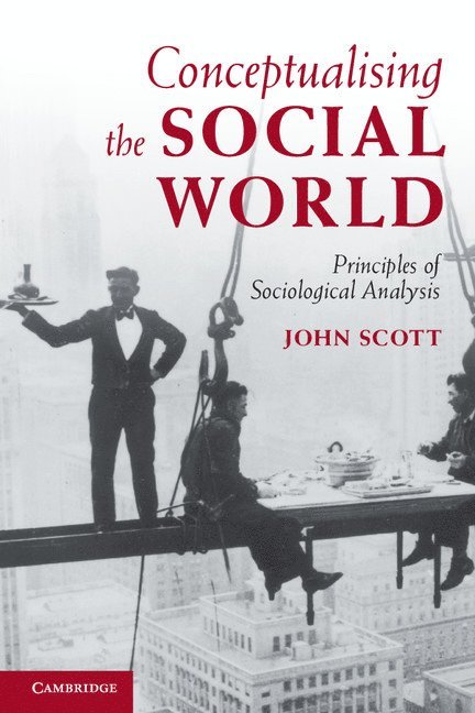 John Scott, John (University of Plymouth) Scott - Conceptualising the Social World, Häftad