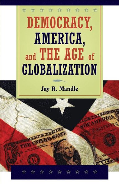 bokomslag Democracy, America, and the Age of Globalization