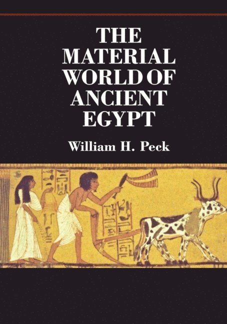 William H. Peck, Dearborn) Peck, William H. (University of Michigan - The Material World of Ancient Egypt, Häftad