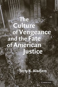 bokomslag The Culture of Vengeance and the Fate of American Justice