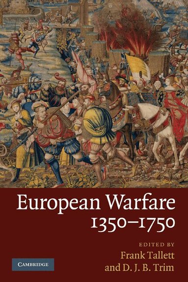Frank Tallett, D. J. B. Trim - European Warfare, 1350-1750, Häftad