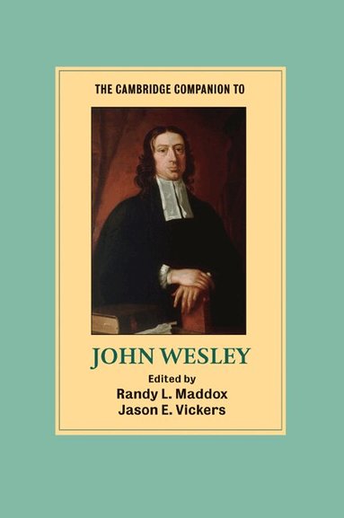 Randy L. Maddox, Jason E. Vickers - The Cambridge Companion to John Wesley, Häftad
