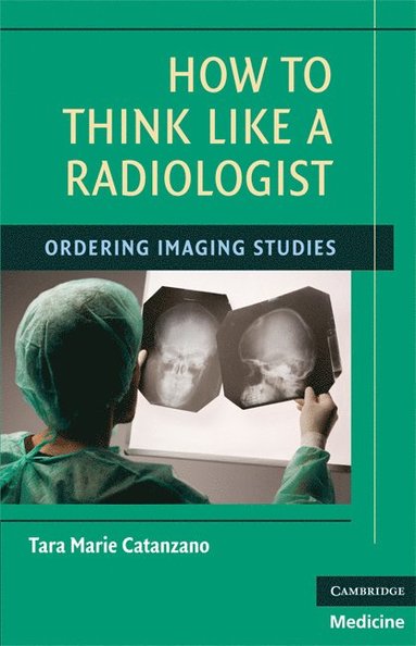 bokomslag How to Think Like a Radiologist
