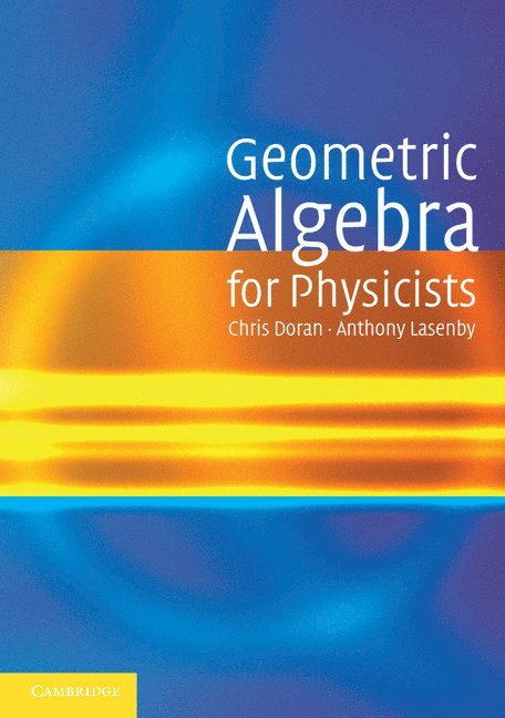 Geometric Algebra for Physicists 1