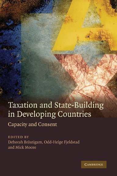 Deborah Brautigam, Odd-Helge Fjeldstad, Mick Moore - Taxation and State-Building in Developing Countries, Häftad