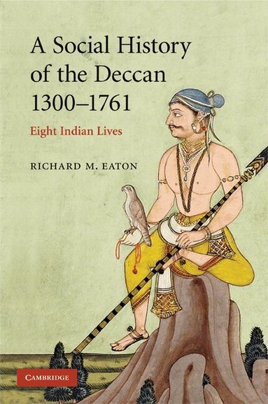 Richard M. Eaton - A Social History of the Deccan, 1300-1761, Häftad