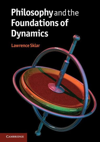 Lawrence Sklar - Philosophy and the Foundations of Dynamics, Häftad