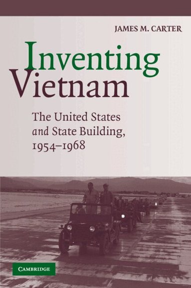 James M. Carter - Inventing Vietnam, Häftad