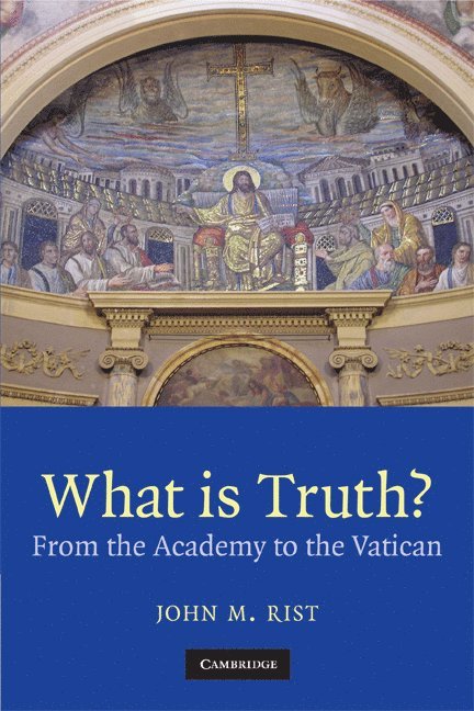 John M. Rist, John M. (University of Toronto) Rist - What is Truth?, Häftad