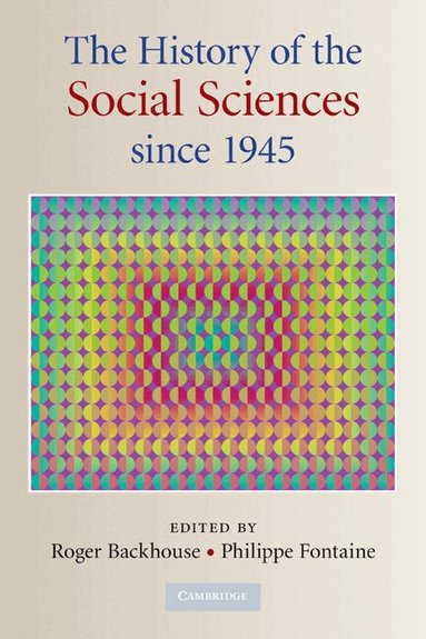 Roger E. Backhouse, Philippe Fontaine, Roger E. Backhouse, Philippe Fontaine - The History of the Social Sciences since 1945, Häftad