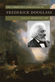 Maurice S. Lee, Maurice S. (Boston University) Lee - Cambridge Companion to Frederick Douglass, Häftad