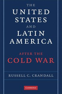 bokomslag The United States and Latin America after the Cold War