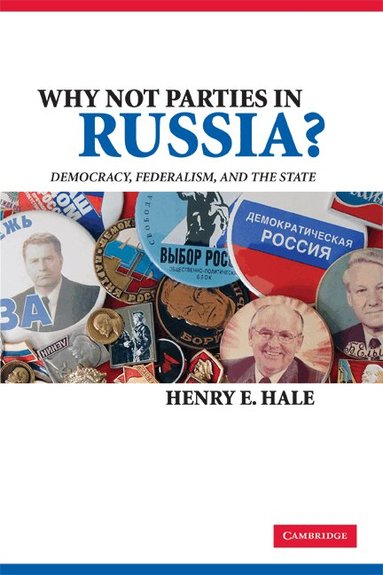 Henry E. Hale - Why Not Parties in Russia?, Häftad