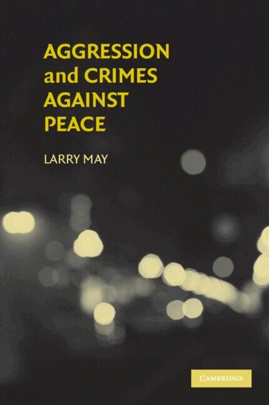 Larry May - Aggression and Crimes Against Peace, Häftad