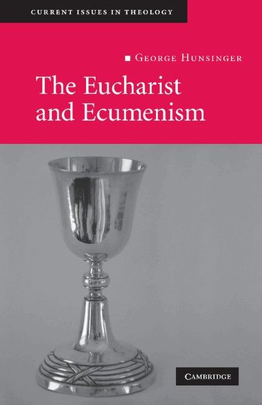 George Hunsinger - The Eucharist and Ecumenism, Häftad