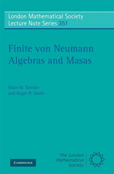 Allan Sinclair, Roger Smith - Finite von Neumann Algebras and Masas, Häftad