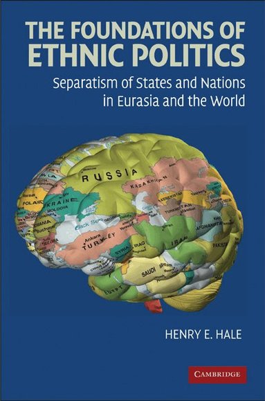 Henry E. Hale - The Foundations of Ethnic Politics, Häftad
