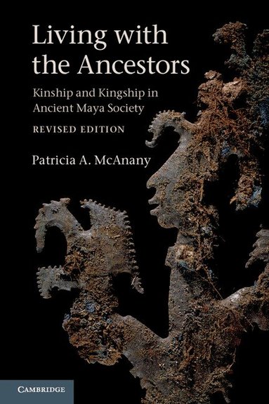 Patricia A. McAnany - Living with the Ancestors, Häftad