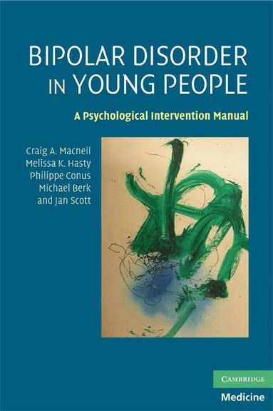Craig A. Macneil, Melissa K. Hasty, Philippe Conus, Michael Berk, Jan Scott - Bipolar Disorder in Young People, Häftad