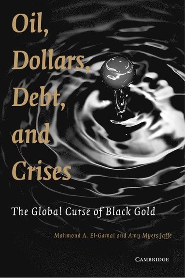 bokomslag Oil, Dollars, Debt, and Crises
