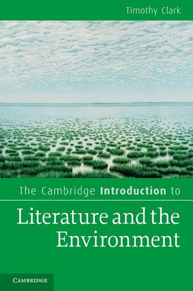 Timothy Clark - The Cambridge Introduction to Literature and the Environment, Häftad