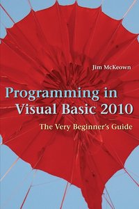 bokomslag Programming in Visual Basic 2010: The Very Beginner's Guide