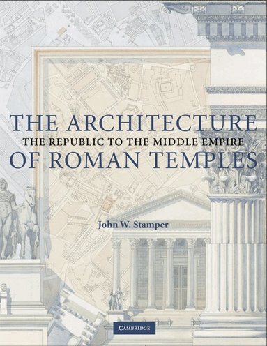 John W. Stamper - The Architecture of Roman Temples, Häftad