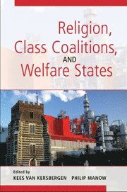 Kees van Kersbergen, Philip Manow, Amsterdam) van Kersbergen, Kees (Vrije Universiteit, Germany) Manow, Philip (Ruprecht-Karls-Universitat Heidelberg, Kees Van Kersbergen, Kees Van Kersbergen - Religion, Class Coalitions, and Welfare States, Häftad