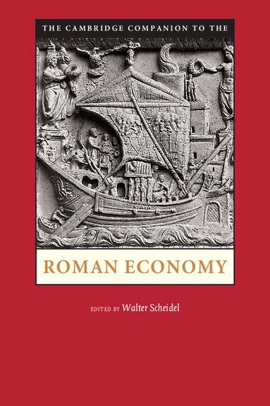 Walter Scheidel - The Cambridge Companion to the Roman Economy, Häftad