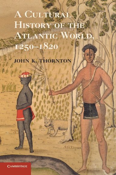 bokomslag A Cultural History of the Atlantic World, 1250-1820