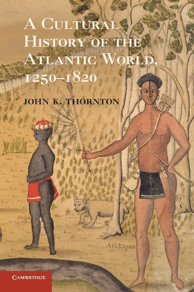 bokomslag Cultural History of the Atlantic World, 1250-1820