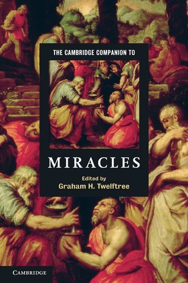 Graham H. Twelftree - The Cambridge Companion to Miracles, Häftad