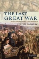 Adrian (University of Oxford) Gregory, Adrian Gregory - The Last Great War, Häftad