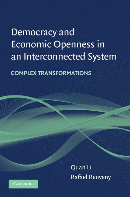 Quan Li, Rafael Reuveny, Quan (Texas A & M University) Li, Bloomington) Reuveny, Rafael (Indiana University - Democracy and Economic Openness in an Interconnected System, Häftad