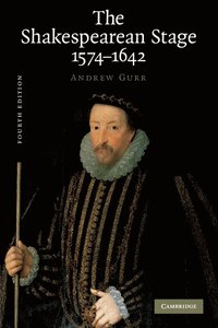 bokomslag The Shakespearean Stage 1574-1642