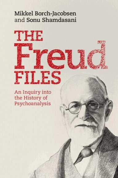 Mikkel Borch-Jacobsen, Sonu Shamdasani - The Freud Files, Häftad