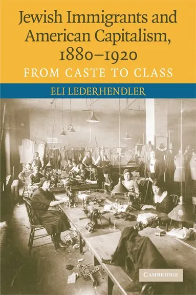 Eli Lederhendler - Jewish Immigrants and American Capitalism, 1880-1920, Häftad