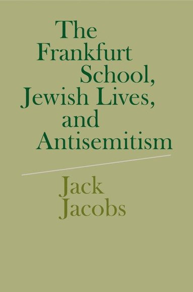 bokomslag The Frankfurt School, Jewish Lives, and Antisemitism