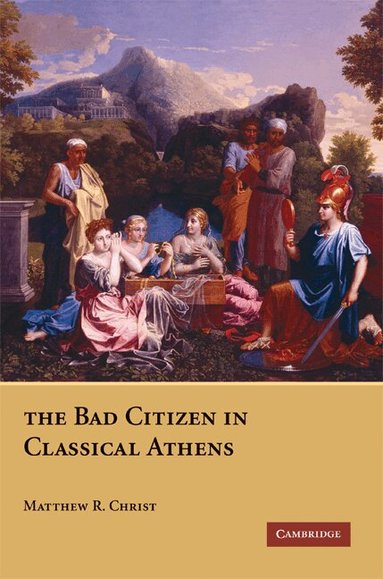 Matthew R. Christ - The Bad Citizen in Classical Athens, Häftad
