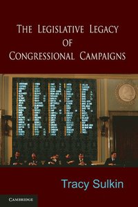 bokomslag The Legislative Legacy of Congressional Campaigns