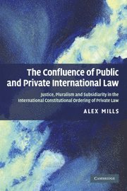 Alex Mills, University of Cambridge) Mills, Alex (Lecturer - The Confluence of Public and Private International Law, Häftad