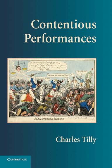 Charles Tilly - Contentious Performances, Häftad