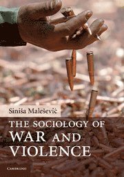 Siniša Malešević, Galway) Malesevic, Sinisa (National University of Ireland, Sinisa Malesevic - Sociology of War and Violence, Häftad