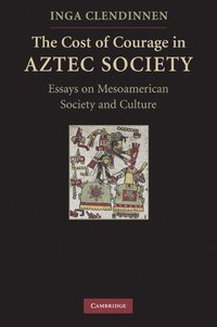 bokomslag The Cost of Courage in Aztec Society